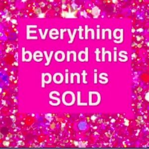 EVERYTHING BEYOND THIS POINT IS SOLD